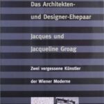 Architekten- und Designer-Ehepaar Jacques und Jacqueline Groag: Zwei vergessene Künstler der Wiener Moderne