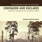 Contagion and Enclaves: Tropical Medicine in Colonial India