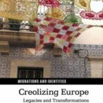 Creolizing Europe: Legacies and Transformations