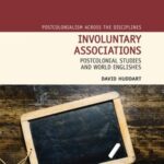Involuntary Associations: Postcolonial Studies and World Englishes