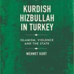 Kurdish Hizbullah in Turkey: Islamism, Violence and the State