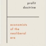 The Profit Doctrine: Economists of the Neoliberal Era
