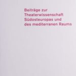 Beiträge zur Theaterwissenschaft Südosteuropas und des mediterranen Raums: 1. Band