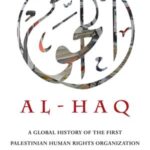 Al-Haq: A Global History of the First Palestinian Human Rights Organization