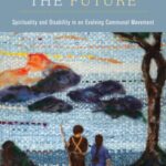Camphill and the Future: Spirituality and Disability in an Evolving Communal Movement