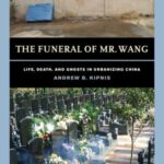 The Funeral of Mr. Wang: Life, Death, and Ghosts in Urbanizing China