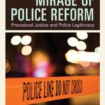 Mirage of Police Reform: Procedural Justice and Police Legitimacy