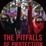 The Pitfalls of Protection: Gender, Violence, and Power in Afghanistan