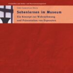Sehenlernen im Museum: Ein Konzept zur Wahrnehmung und Präsentation von Exponaten