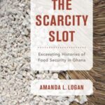 The Scarcity Slot: Excavating Histories of Food Security in Ghana