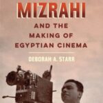 Togo Mizrahi and the Making of Egyptian Cinema