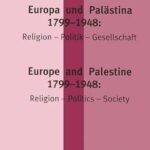 Europe and Palestine 1799–1948: Religion – Politics – Society