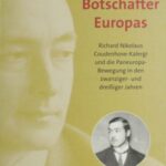 Botschafter Europas: Richard Nikolaus Coudenhove-Kalergi und die Paneuropa-Bewegung in den zwanziger und dreißiger Jahren