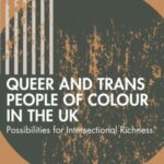 Queer and Trans People of Colour in the UK: Possibilities for Intersectional Richness