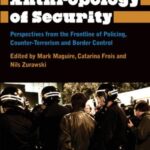 The Anthropology of Security: Perspectives from the Frontline of Policing, Counter-terrorism and Border Control