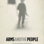 Arms and the People: Popular Movements and the Military from the Paris Commune to the Arab Spring