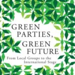 Green Parties, Green Future: From Local Groups to the International Stage