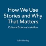 How We Use Stories and Why That Matters: Cultural Science in Action