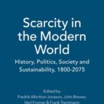 Scarcity in the Modern World: History, Politics, Society and Sustainability, 1800–2075