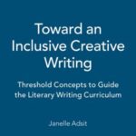 Toward an Inclusive Creative Writing: Threshold Concepts to Guide the Literary Curriculum
