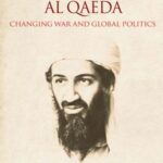 Understanding Al Qaeda: Changing War and Global Politics