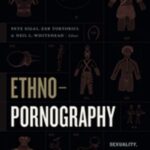 Ethnopornography: Sexuality, Colonialism, and Anthropological/Archival Knowledge
