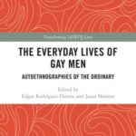 The Everyday Lives of Gay Men: Autoethnographies of the Ordinary