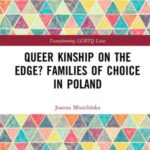 Queer Kinship on the Edge? Families of Choice in Poland
