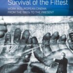 From Self-Fulfilment to Survival of the Fittest: Work in European Cinema from the 1960s to the Present