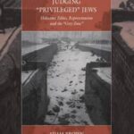 Judging 'Privileged' Jews: Holocaust Ethics, Representation, and the 'Grey Zone'