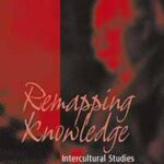 Remapping Knowledge: Intercultural Studies for a Global Age