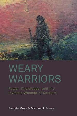 thumbnail-1723.jpg Weary Warriors: Power, Knowledge, and the Invisible Wounds of Soldiers - Image 1