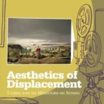 Aesthetics of Displacement: Turkey and its Minorities on Screen