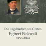 Die Tagebücher des Grafen Egbert Belcredi 1850-1894