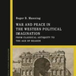 War and Peace in the Western Political Imagination: From Classical Antiquity to the Age of Reason