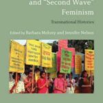 Women’s Activism and "Second Wave" Feminism: Transnational Histories