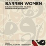 Barren Women: Biology, Medicine and Religion in the Medieval Middle East