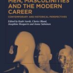Men, Masculinities and the Modern Career: Contemporary and Historical Perspectives