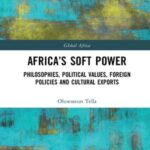 Africa's Soft Power: Philosophies, Political Values, Foreign Policies and Cultural Exports