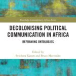 Decolonising Political Communication in Africa: Reframing Ontologies