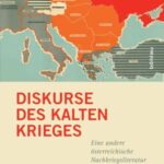 Diskurse des Kalten Krieges: Eine andere österreichische Nachkriegsliteratur