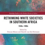 Rethinking White Societies in Southern Africa: 1930s–1990s