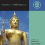 Architects of Buddhist Leisure: Socially Disengaged Buddhism in Asia's Museums, Monuments, and Amusement Parks