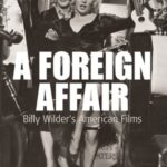 A Foreign Affair: Billy Wilder's American Films