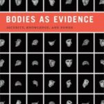Bodies as Evidence: Security, Knowledge, and Power