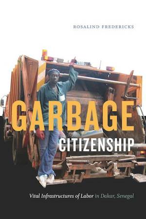 thumbnail-1813.jpg Garbarge Citizenship: Vital Infrastructures of Labor in Dakar, Senegal - Image 1
