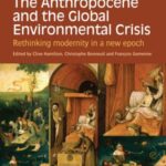 The Anthropocene and the Global Environmental Crisis: Rethinking modernity in a new epoch