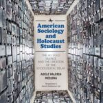 American Sociology and Holocaust Studies: The Alleged Silence and the Creation of the Sociological Delay