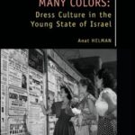 A Coat of Many Colors: Dress Culture in the Young State of Israel