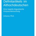 Die Entwicklung des Definitartikels im Althochdeutschen: Eine kognitiv-linguistische Korpusuntersuchung